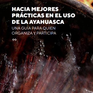 Hacia mejores prácticas en el uso de Ayahuasca
