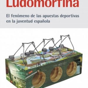 Ludomorfina. El fenómeno de las apuestas deportivas en la juventud española