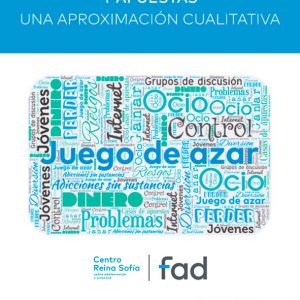 Jóvenes, juegos de azar y apuestas. Una aproximación cualitativa (FAD)