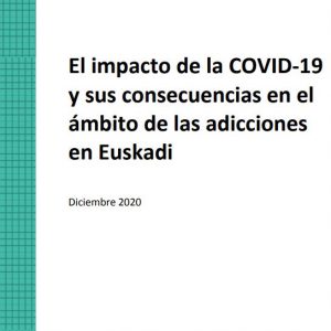 El impacto de la COVID-19 y sus consecuencias en el ámbito de las adicciones en Euskadi