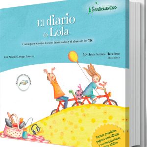 El diario de Lola. Cuento para prevenir los usos inadecuados y el abuso de las TIC