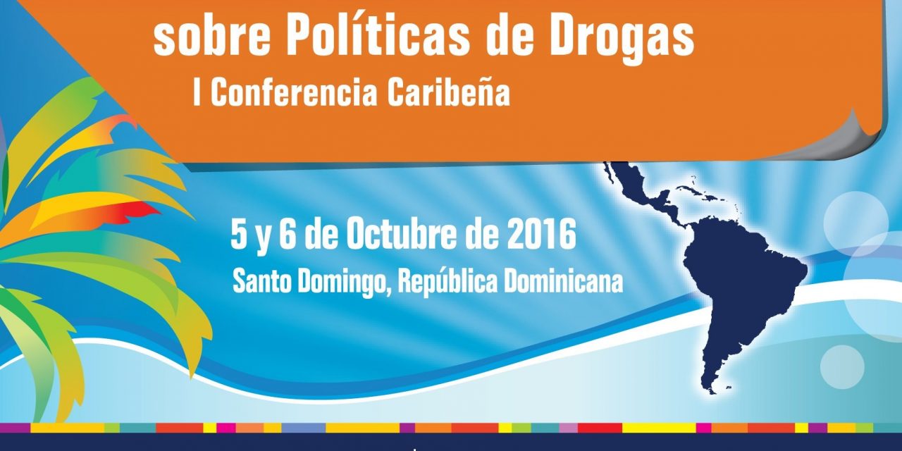 República Dominicana será sede de la VI Conferencia Latinoamericana y I Caribeña sobre Políticas de Drogas