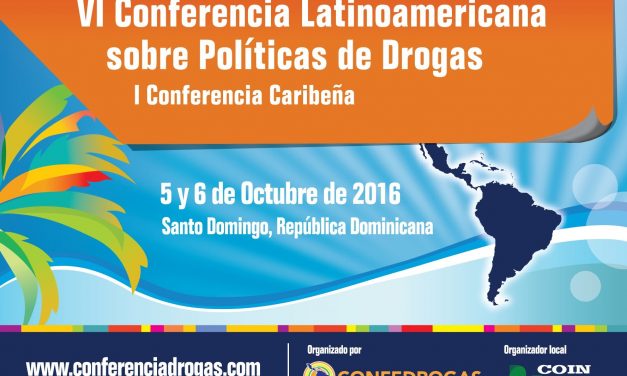 República Dominicana será sede de la VI Conferencia Latinoamericana y I Caribeña sobre Políticas de Drogas