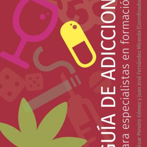 Guía de adicciones para especialistas en formación (Socidrogalcohol)