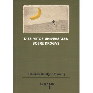 Diez Mitos Universales sobre Drogas