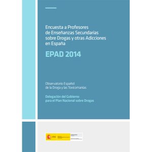 Encuesta a profesores de Enseñanzas Secundarias sobre Drogas y otras Adicciones (EPAD 2014)