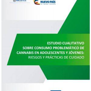 Estudio cualitativo sobre consumo problemático de cannabis en adolescentes y jóvenes. Riesgos y prácticas de cuidado (Colombia)