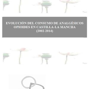 Evolución del consumo de analgésicos opioides en Castilla-La Mancha (2002-2014)