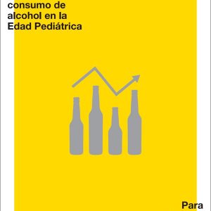 Guía de prevención del consumo de alcohol en la edad pediátrica. Para profesional sanitario