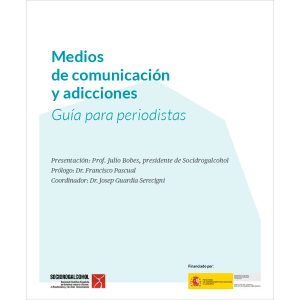 Medios de comunicación y adicciones. Guía para periodistas