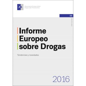 Informe Europeo sobre Drogas 2016: Tendencias y novedades
