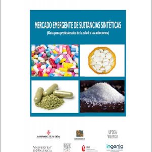 Mercado emergente de sustancias sintéticas (Guía para profesionales de la salud y las adicciones)