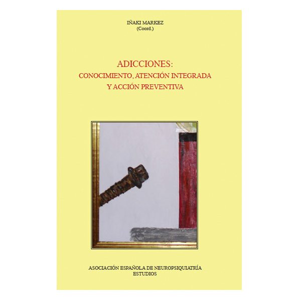 Adicciones: conocimiento, atención integrada y acción preventiva