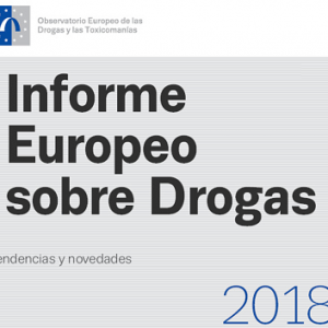 Informe Europeo sobre Drogas 2018: Tendencias y novedades