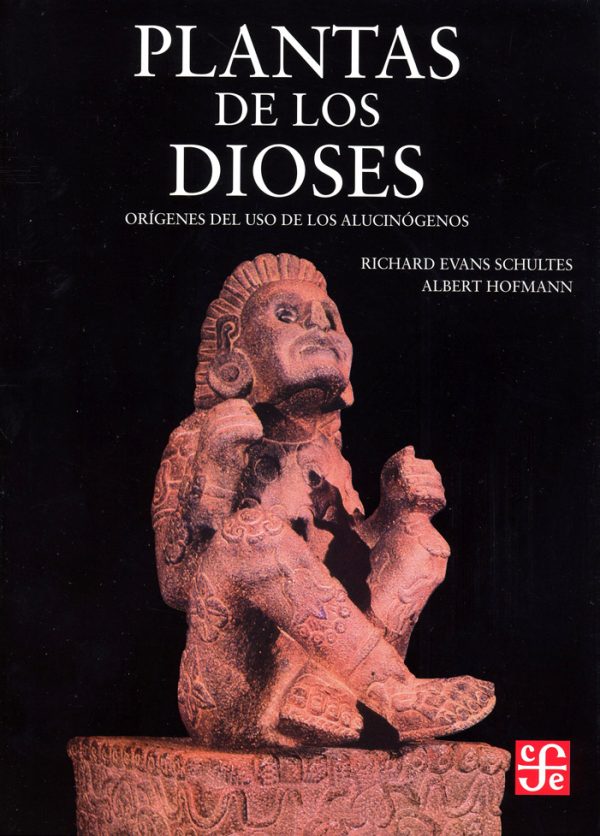 Plantas de los dioses: las fuerzas mágicas de las plantas alucinógenas