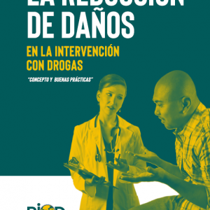 La Reducción de daños en la intervención con drogas. "Concepto y Buenas Prácticas".