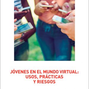 Jóvenes en el mundo virtual: usos, prácticas y riesgos
