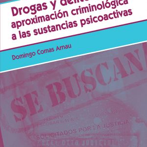 Drogas y delitos: Aproximación criminológica a las sustancias psicoactivas