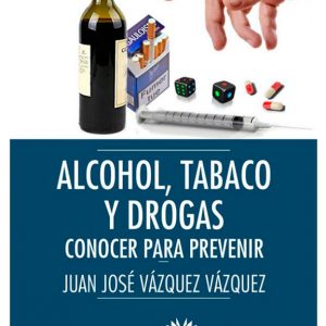 Alcohol, tabaco, drogas: conocer para prevenir