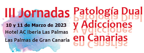 III Jornadas de Patología Dual y Adicciones en Canarias 2023