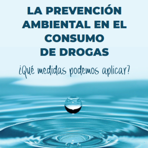 La prevención ambiental en el consumo de drogas: ¿Qué medidas podemos aplicar?