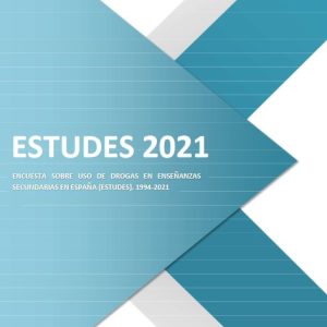 ESTUDES 2021: Encuesta sobre Uso de Drogas en Enseñanzas Secundarias en España