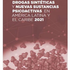 Drogas sintéticas y nuevas sustancias psicoactivas en América Latina y el Caribe 2021