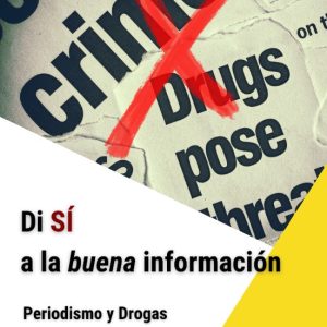 Periodismo y drogas: Di sí a la buena información