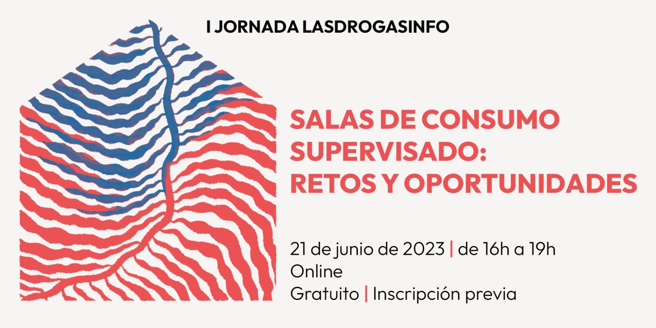 I Jornada LasDrogas.Info – Salas de Consumo Supervisado: Retos y Oportunidades.