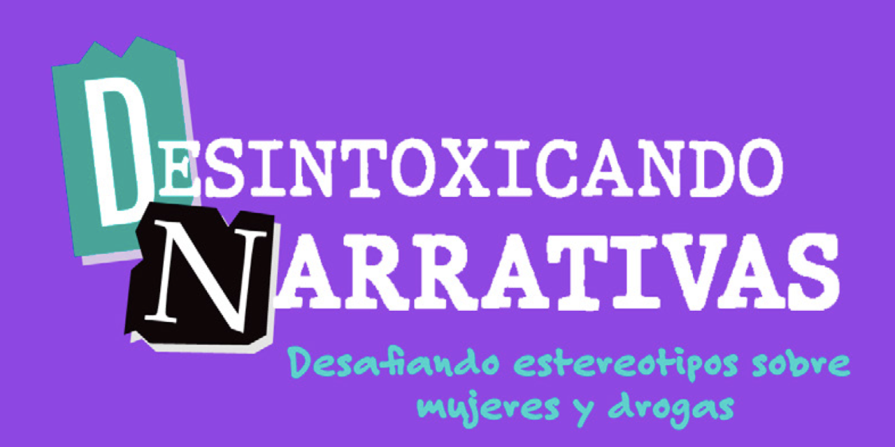 Desintoxicando Narrativas sobre mujeres y drogas
