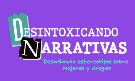 Desintoxicando Narrativas sobre mujeres y drogas