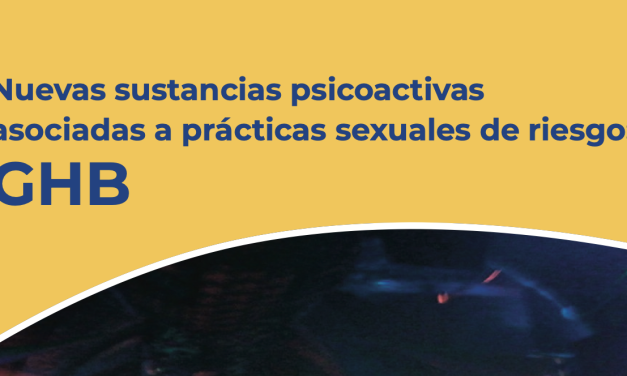 Nuevas sustancias psicoactivas asociadas a prácticas sexuales de riesgo: GHB