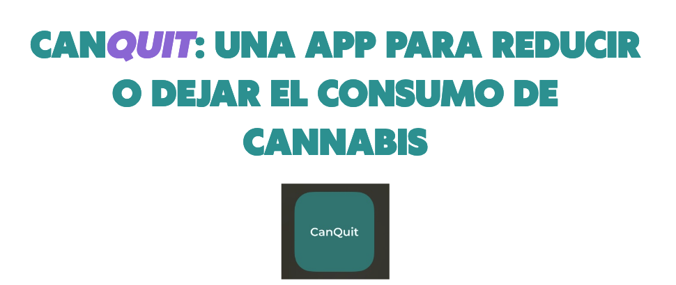 CANQUIT: Una aplicación para reducir o dejar el consumo de cannabis