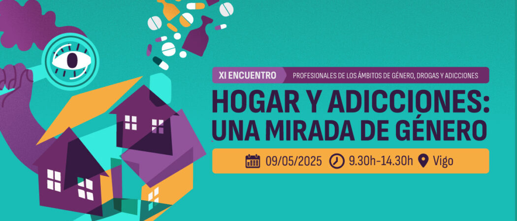 Vigo acoge el XI Encuentro de Profesionales de Género, Drogas y Adicciones: «Hogar y Adicciones, una mirada de género»