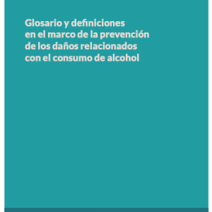 Glosario y definiciones en el marco de la prevención de los daños relacionados con el consumo de alcohol